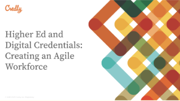 Higher Ed And Digital Credentials: Creating An Agile Workforce